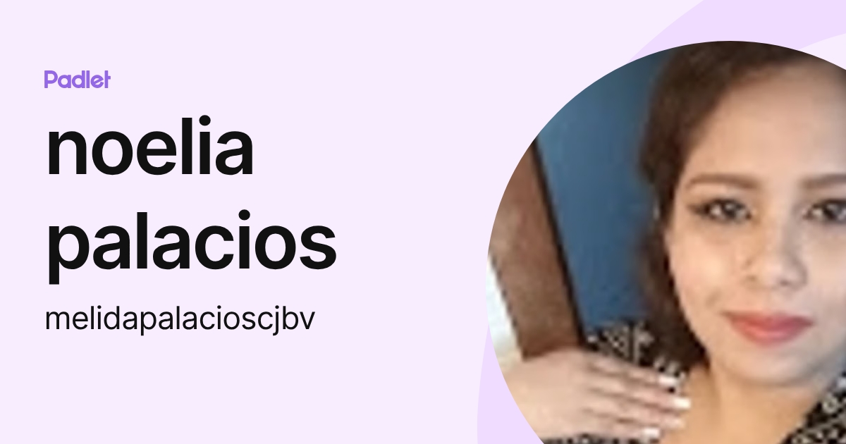 noelia palacios (melidapalacioscjbv) profile | Padlet