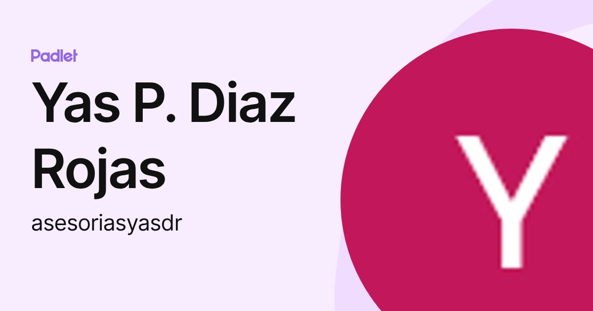 Yas P. Diaz Rojas (asesoriasyasdr) profile | Padlet