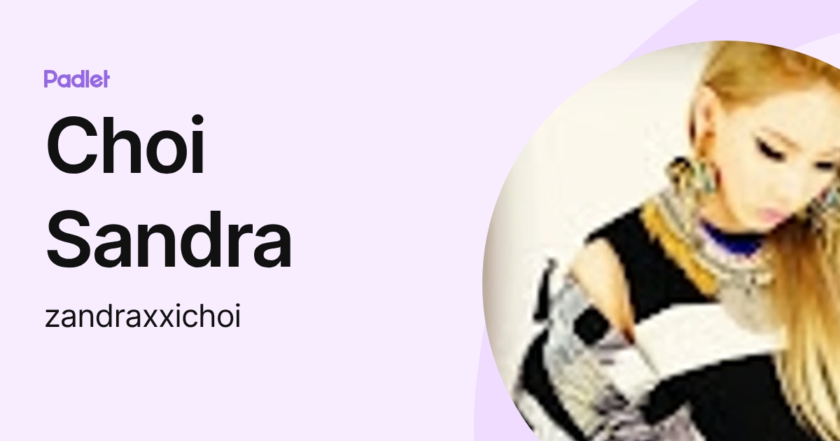 Choi Sandra (zandraxxichoi) profile | Padlet