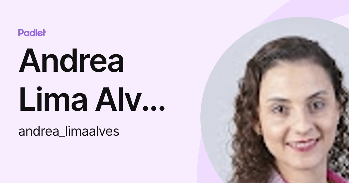 Andrea Lima Alves Ruislan (andrea_limaalves) profile | Padlet
