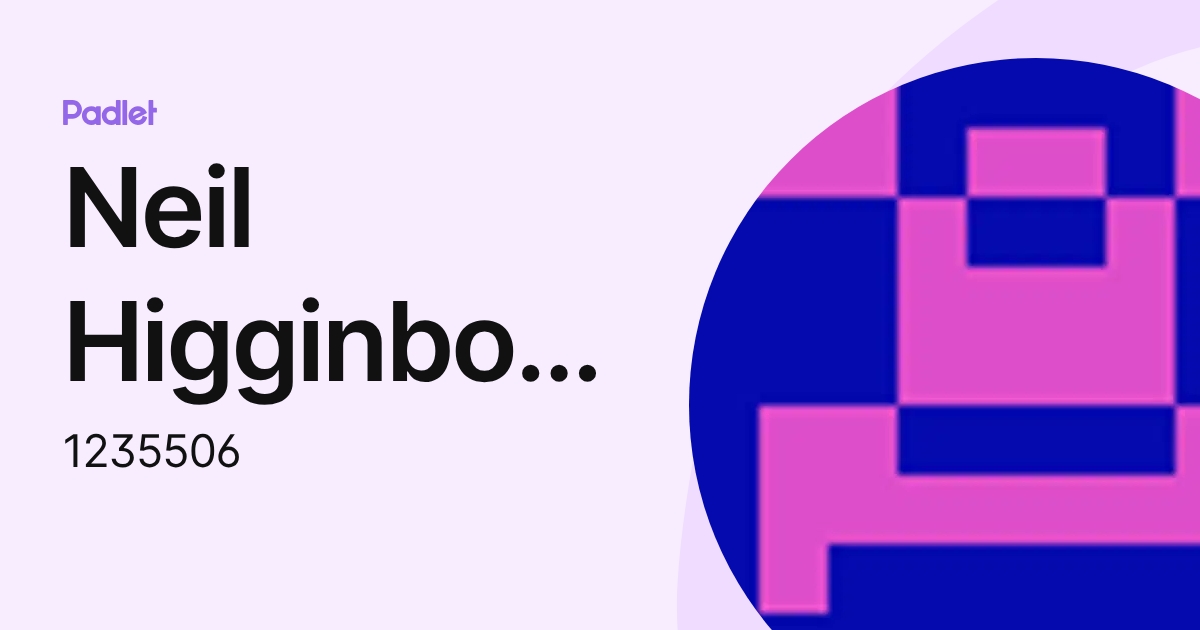 Neil Higginbotham (1235506) profile | Padlet