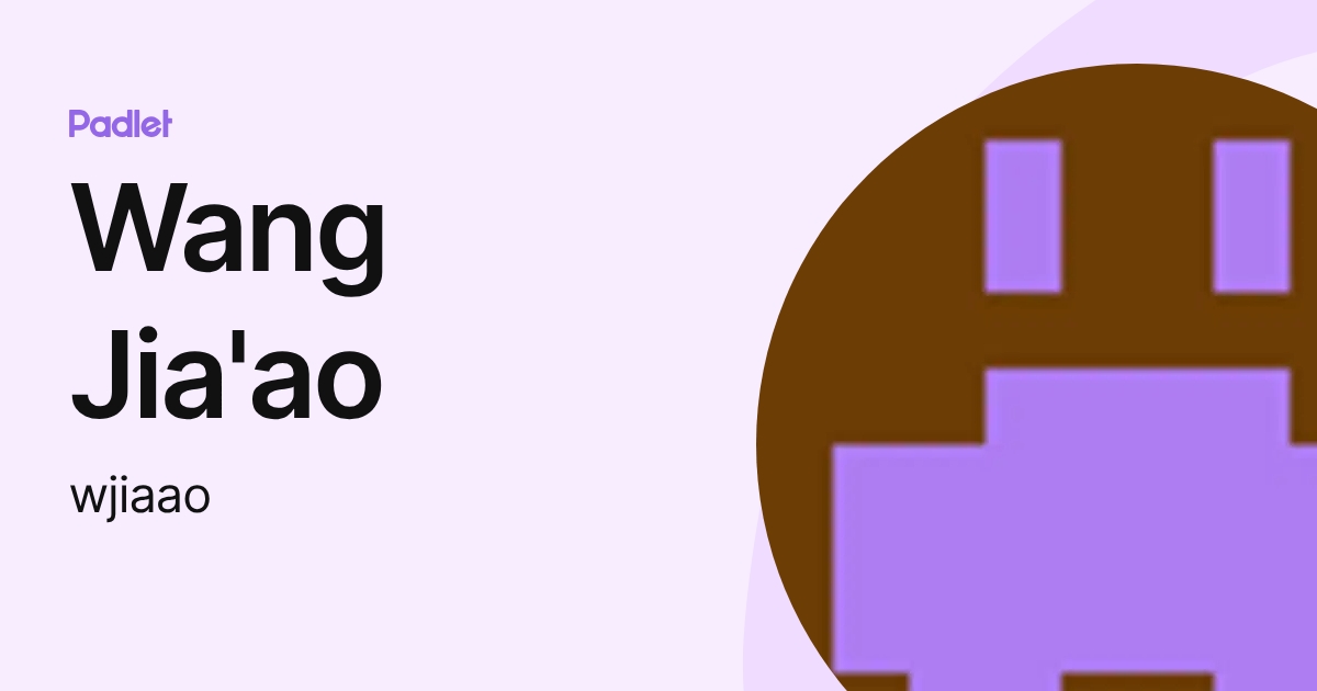 Wang Jia'ao (wjiaao) profile | Padlet
