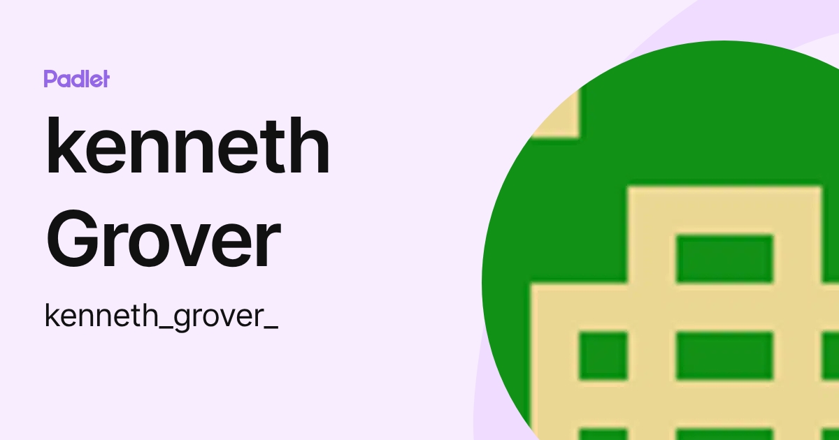 kenneth Grover (kenneth_grover_) profile | Padlet