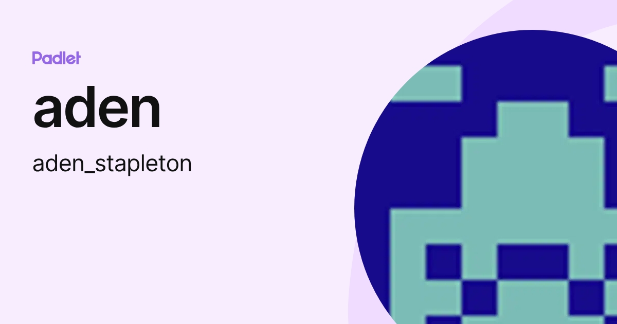 aden (aden_stapleton) profile | Padlet