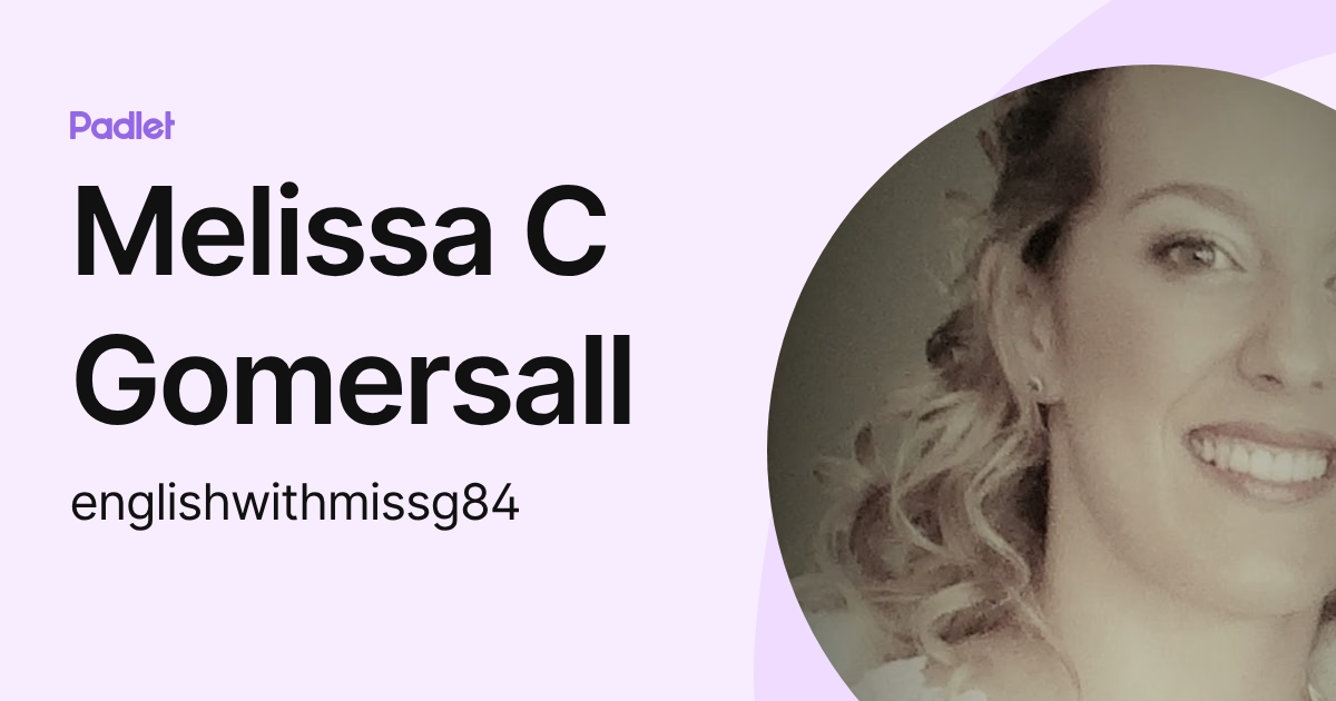 Melissa C Gomersall (englishwithmissg84) profile | Padlet