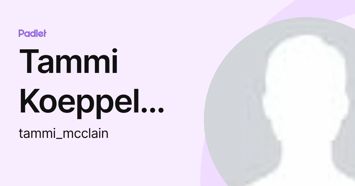Tammi Koeppel McClain (tammi_mcclain) profile | Padlet
