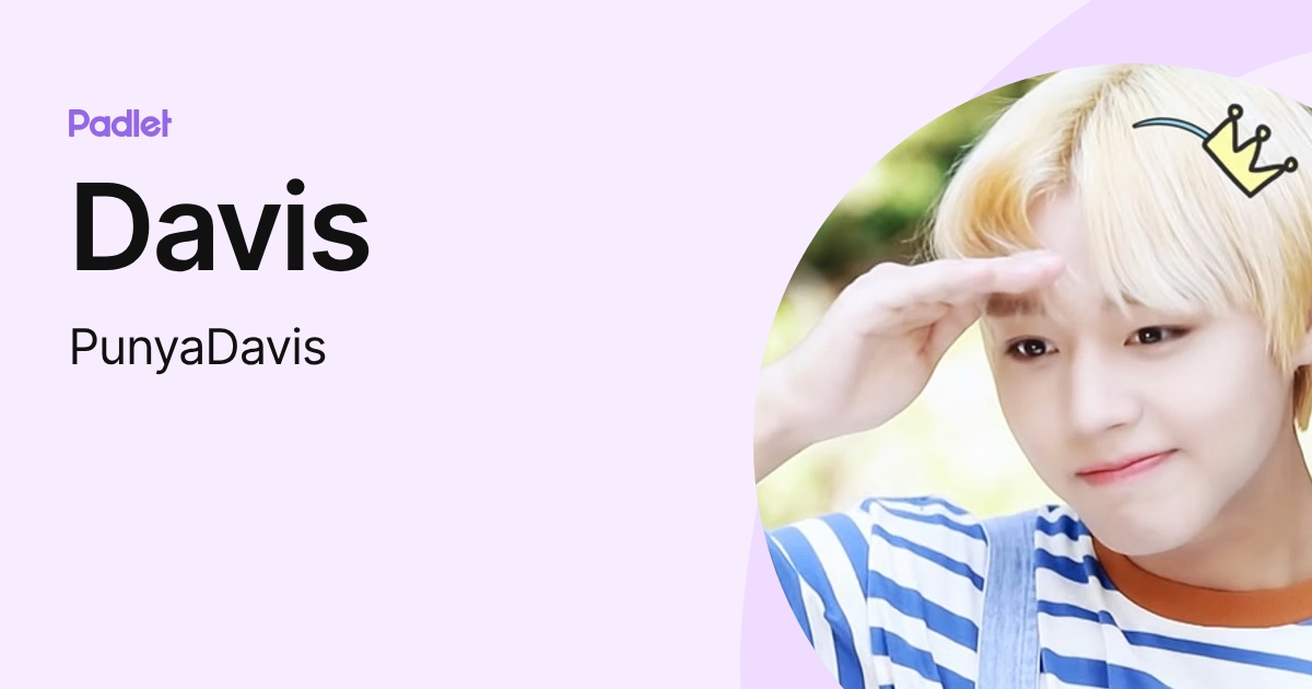 Davis (PunyaDavis) profile | Padlet