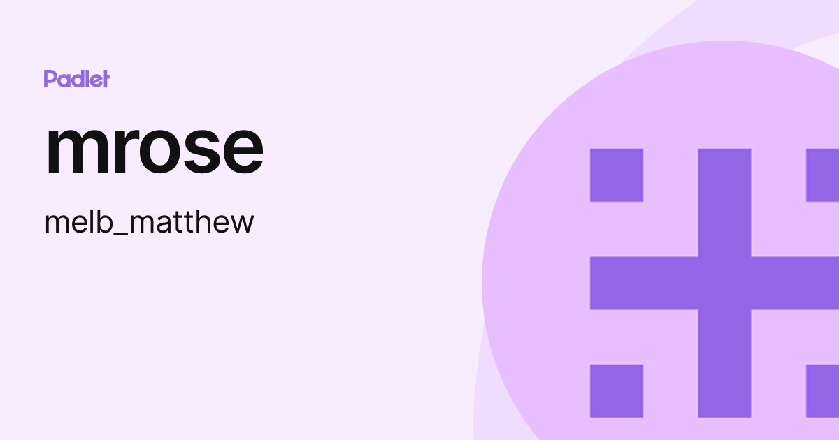 mrose (melb_matthew) profile | Padlet