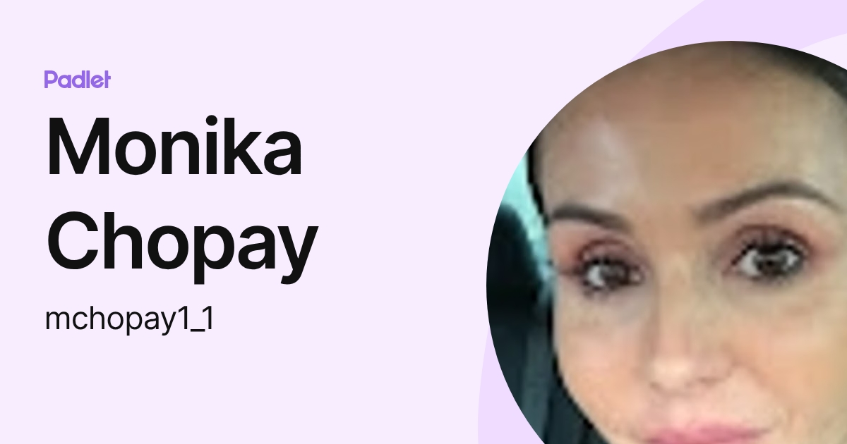 Monika Chopay (mchopay1_1) profile | Padlet