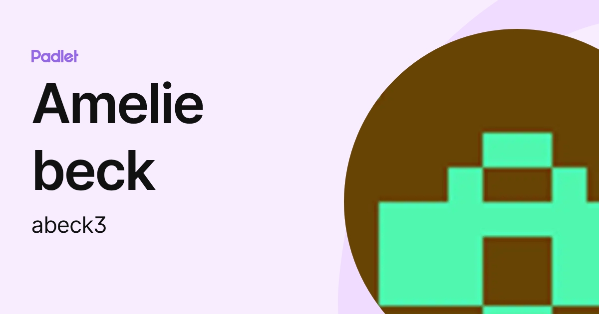 Amelie beck (abeck3) profile | Padlet