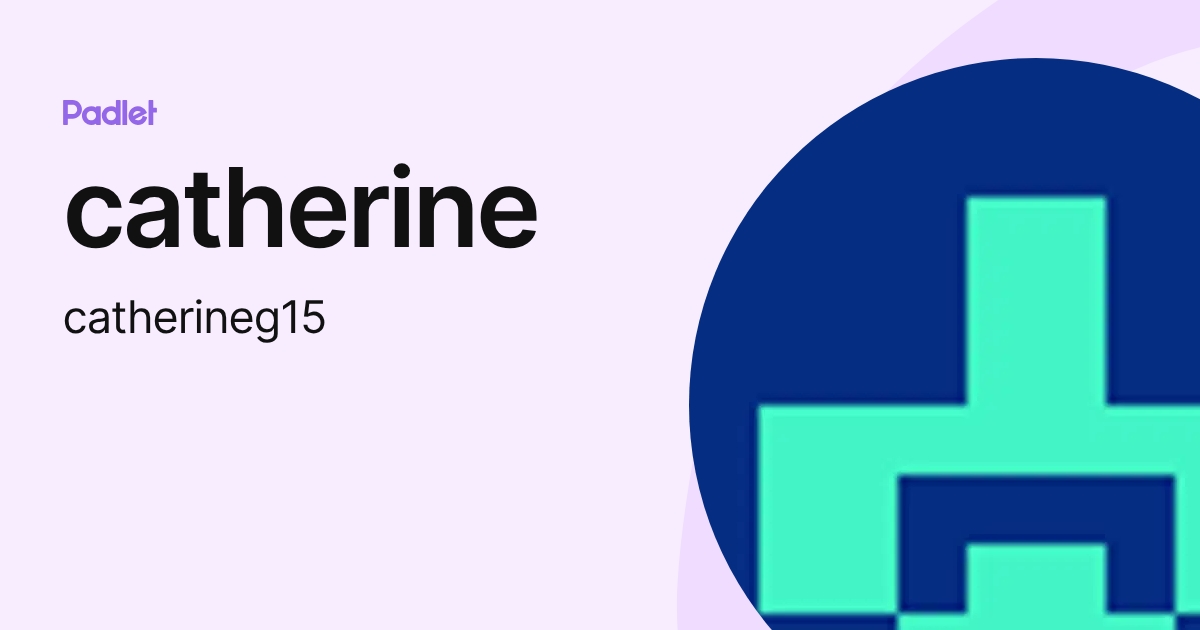 catherine (catherineg15) profile | Padlet