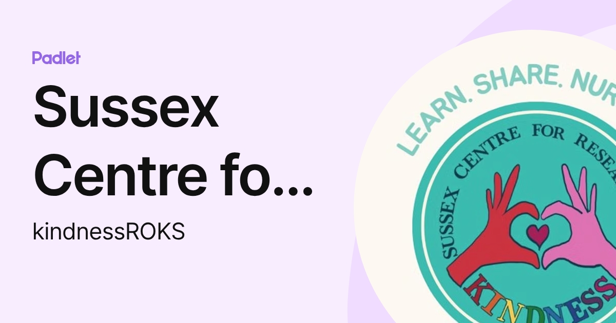 Sussex Centre for Research on Kindness (kindnessROKS) profile | Padlet