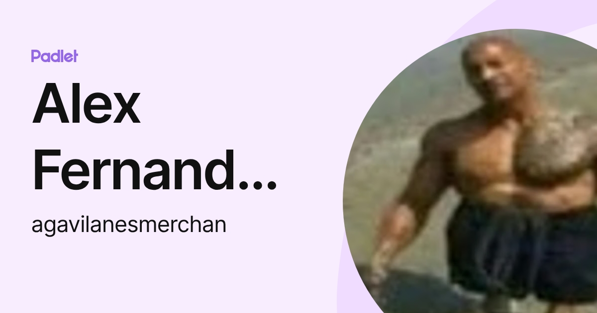 Alex Merchan Alex Fernando Gavilanes Merchán (agavilanesmerchan) profile | Padlet