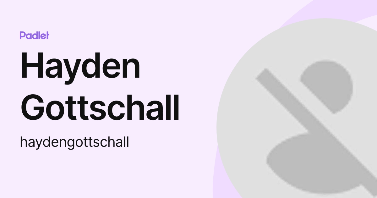 Hayden Gottschall (haydengottschall) profile | Padlet