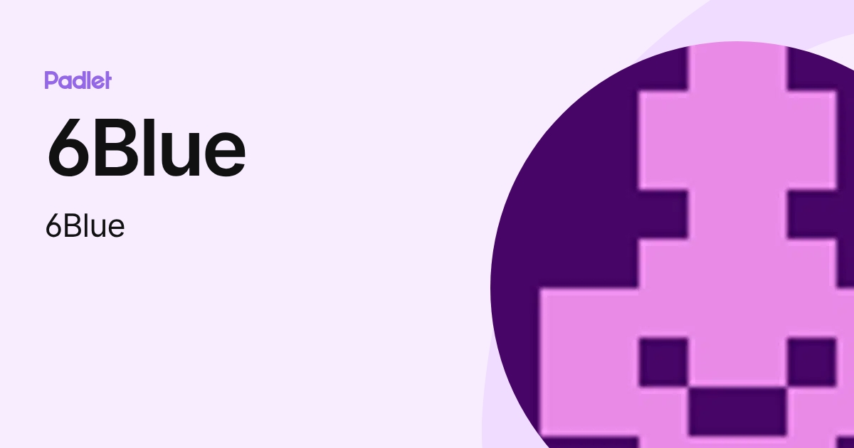 6Blue (6Blue) profile | Padlet