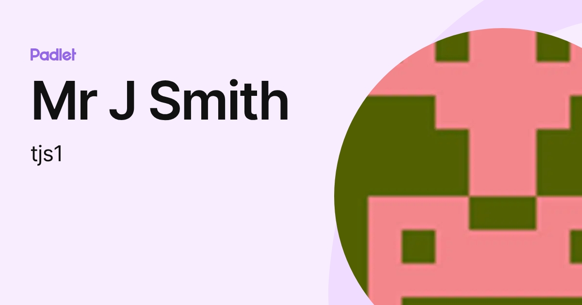 Mr J Smith (tjs1) profile | Padlet