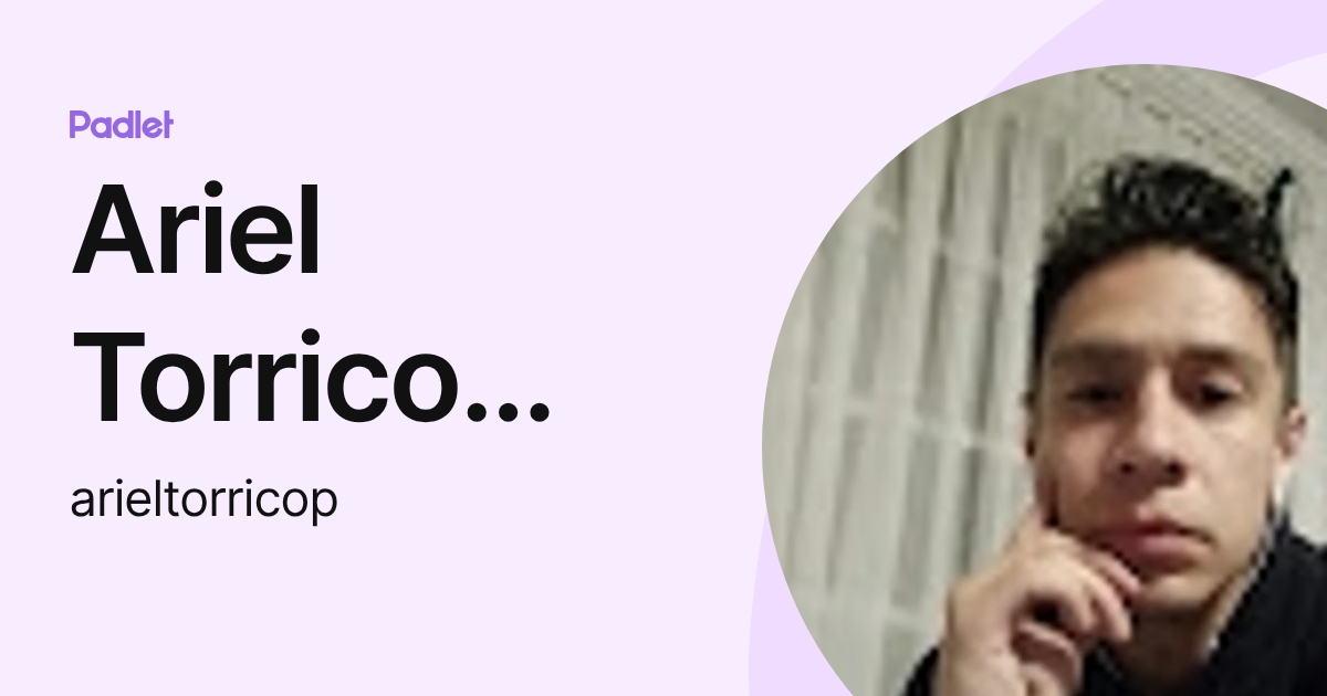 Ariel Torrico Palacios (arieltorricop) profile | Padlet