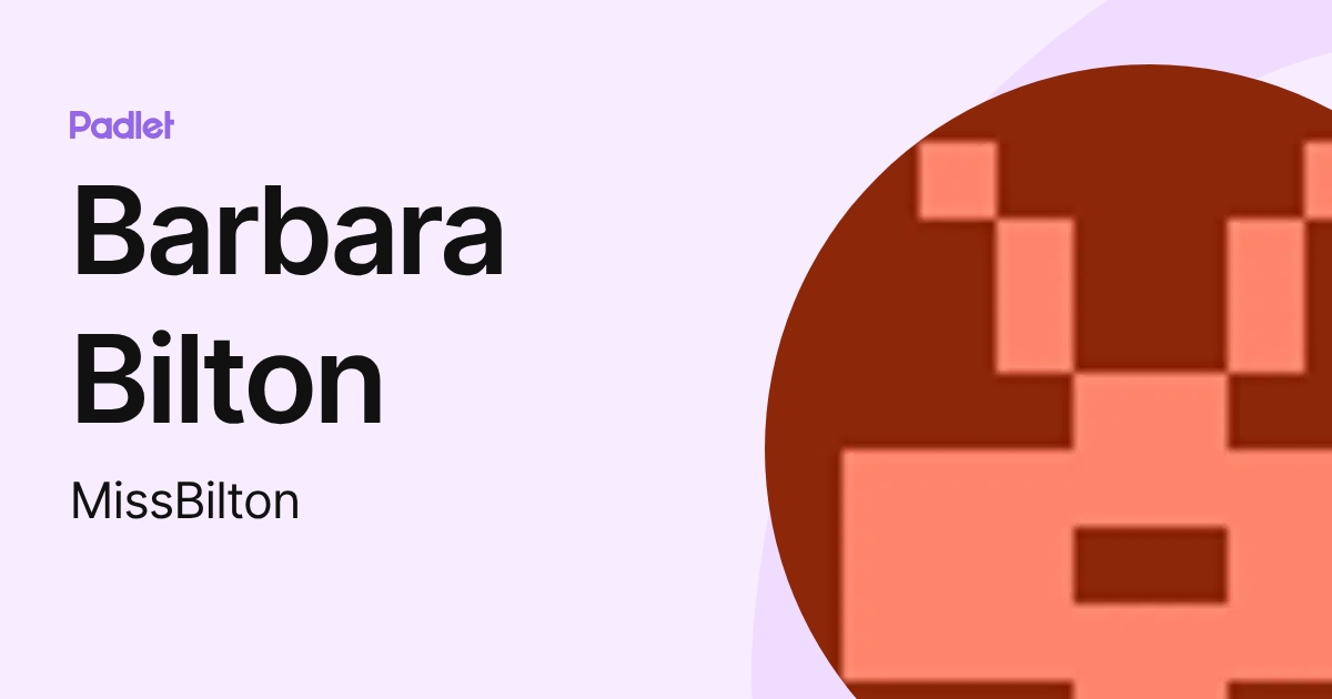 Barbara Bilton (MissBilton) profile | Padlet