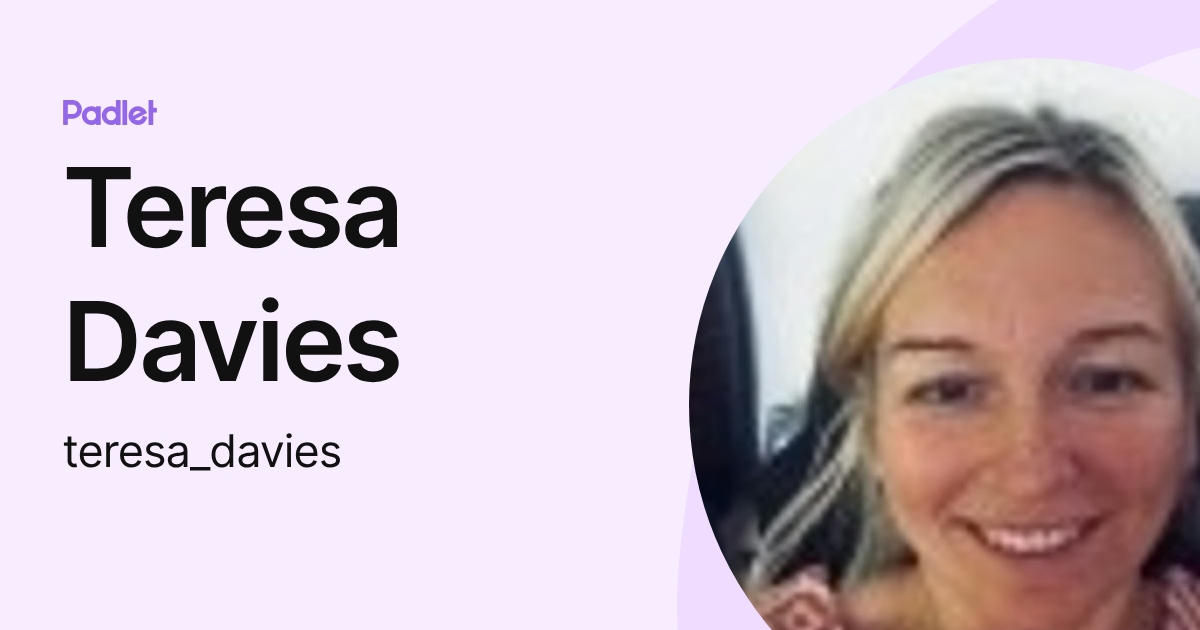 Teresa Davies (teresa_davies) profile | Padlet