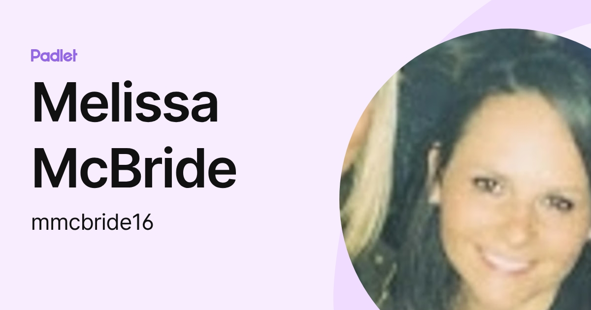 Melissa McBride (mmcbride16) profile | Padlet