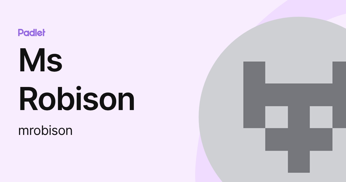 Ms Robison (mrobison) profile | Padlet