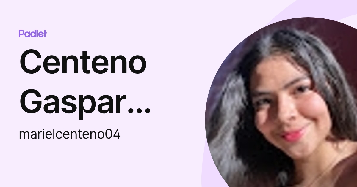 Centeno Gaspar Rosa Mariel (marielcenteno04) profile | Padlet