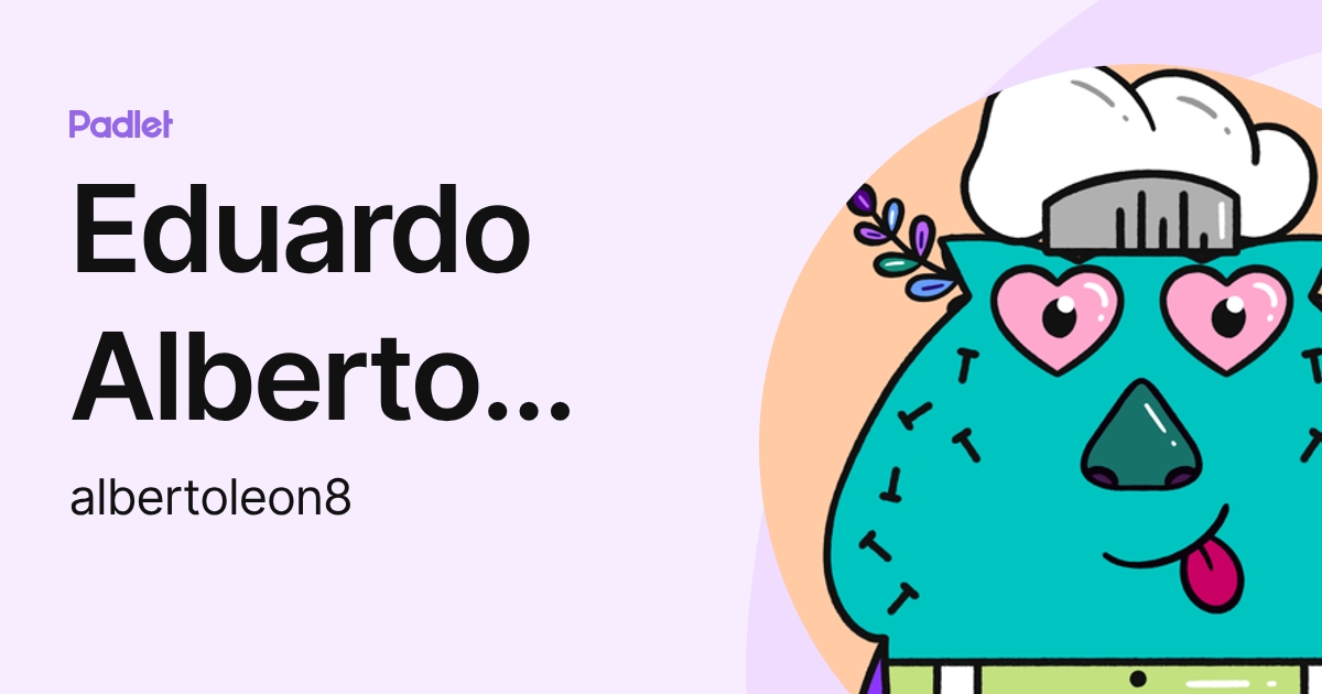 Eduardo Alberto Leon Leon (albertoleon8) profile | Padlet