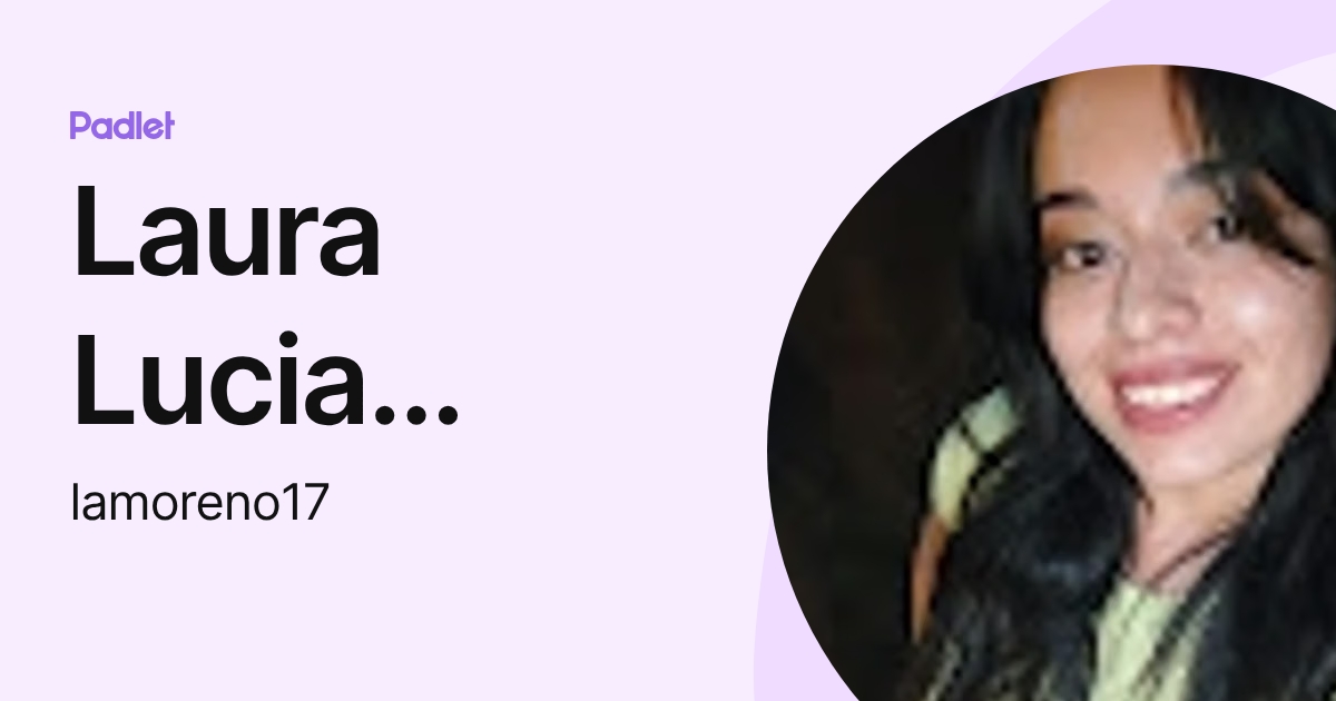 Laura Lucia Moreno Vera (lamoreno17) profile | Padlet