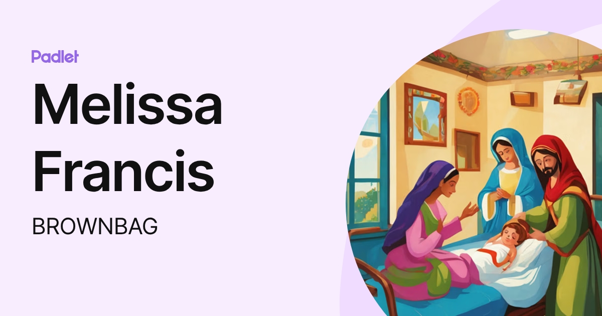 Melissa Francis (BROWNBAG) profile | Padlet