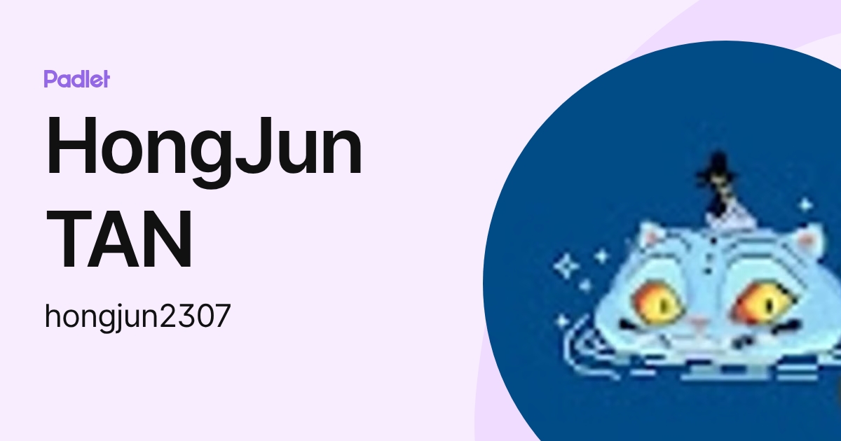 HongJun TAN (hongjun2307) profile | Padlet
