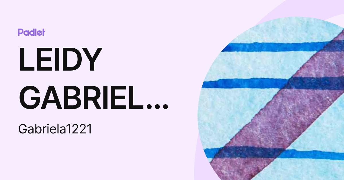 LEIDY GABRIELA SILVA (Gabriela1221) profile | Padlet