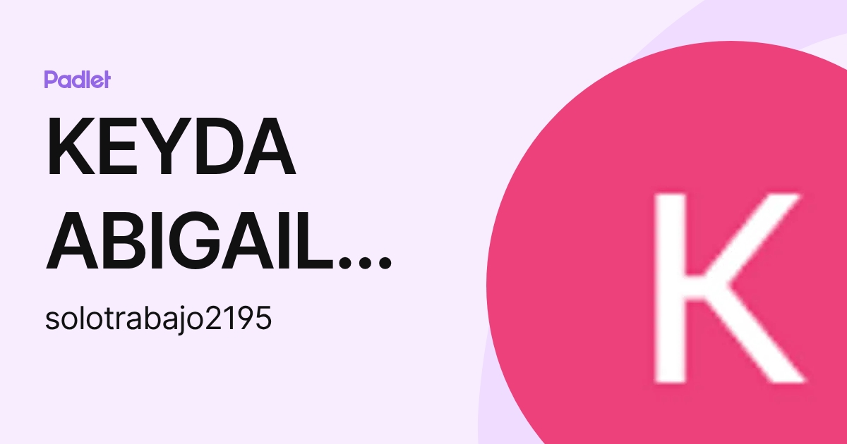 Keyda KEYDA ABIGAIL SOLER RODRIGUEZ (solotrabajo2195) profile | Padlet