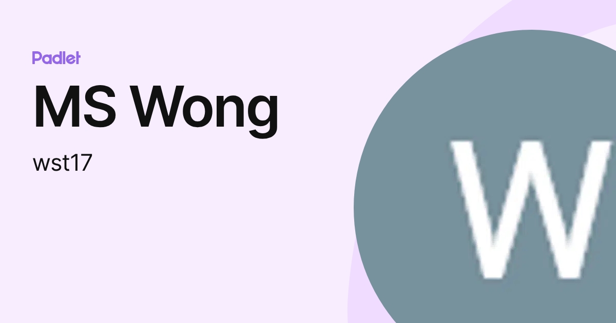 MS Wong (wst17) profile | Padlet