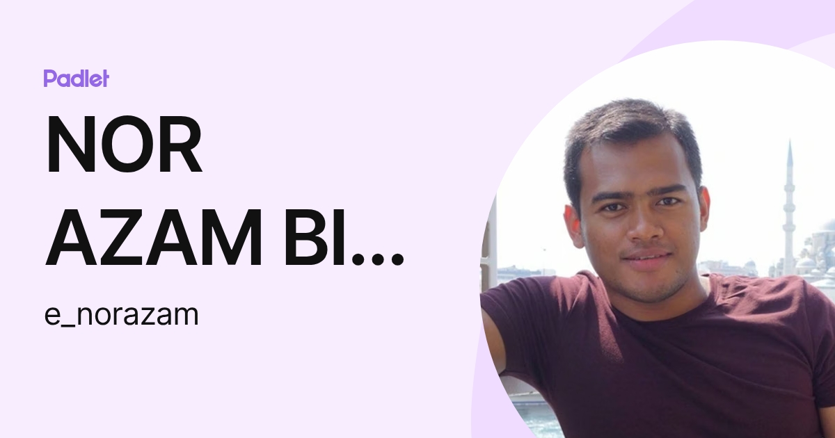 Nor Azam NOR AZAM BIN ENDOT / FS (e_norazam) profile | Padlet