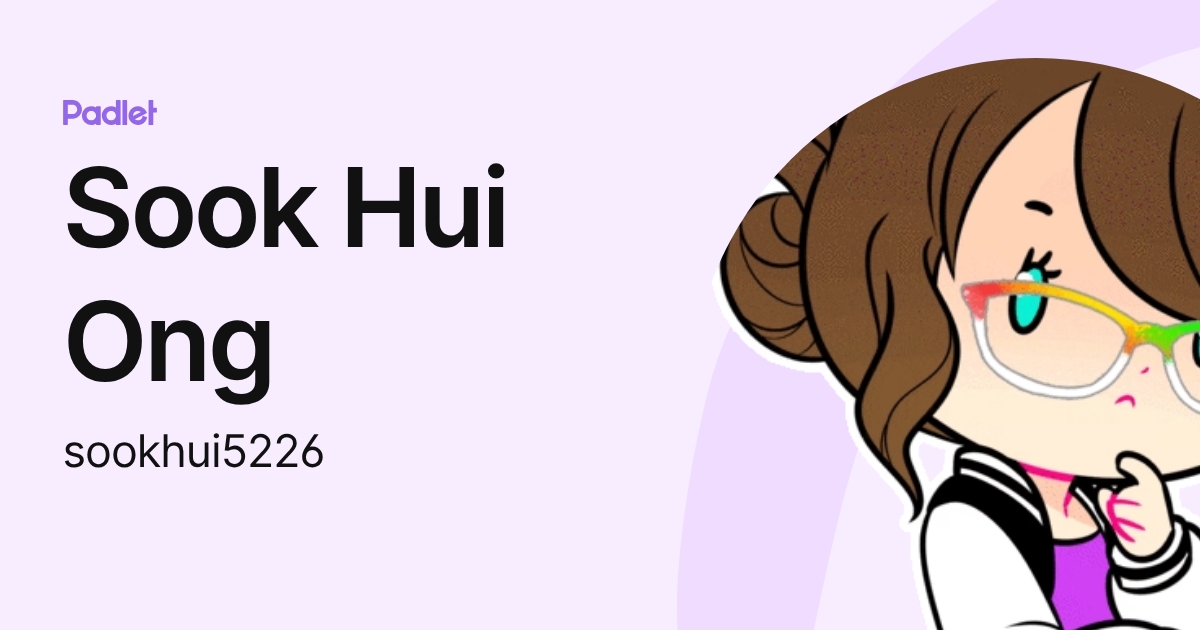 Sook Hui Ong (sookhui5226) profile | Padlet