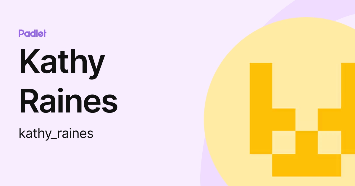 Kathy Raines Kathy Raines Profile Padlet