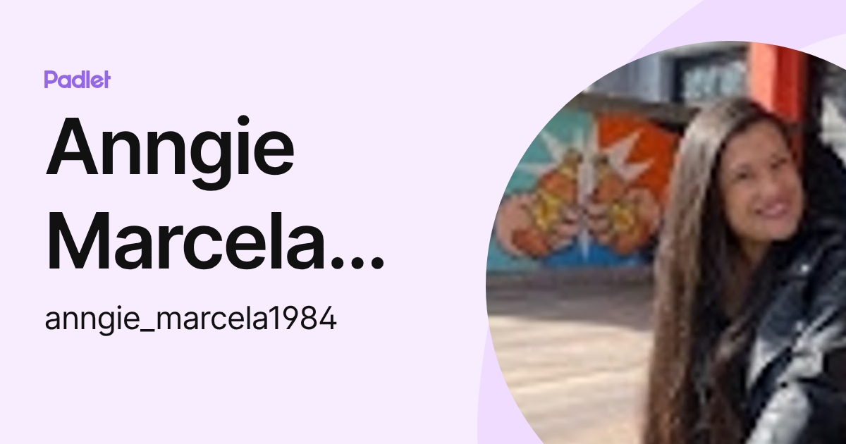 Anngie Marcela Bejarano Baron (anngie_marcela1984) profile | Padlet