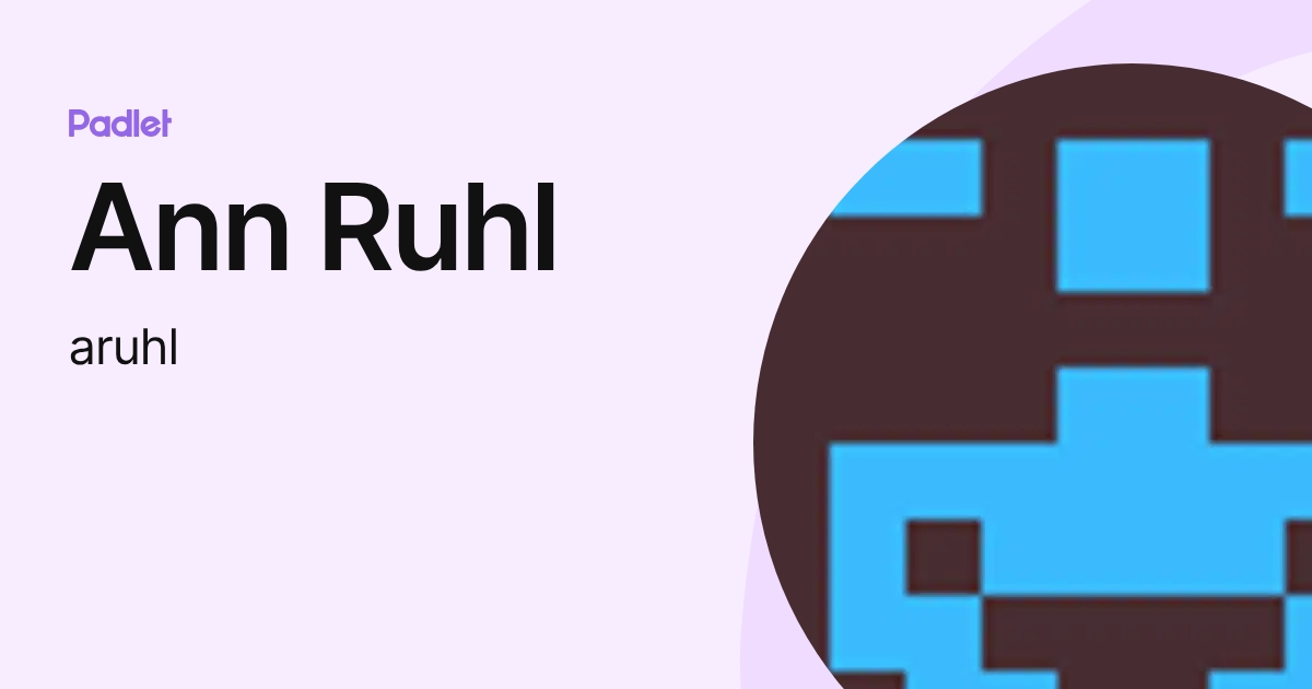 Ann Ruhl (aruhl) profile | Padlet