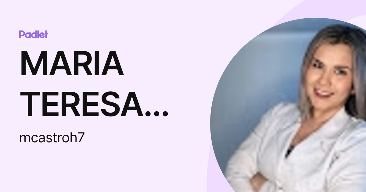 MARIA TERESA CASTRO HIDALGO (mcastroh7) profile | Padlet