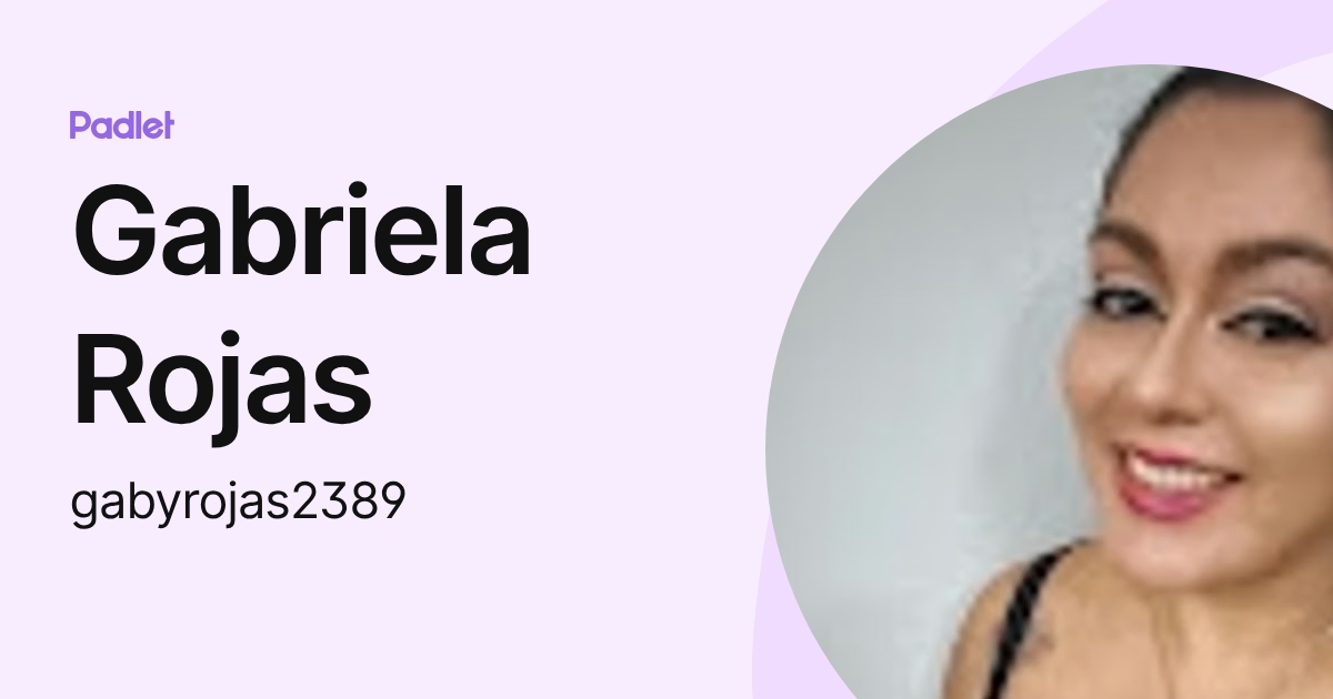 Gabriela Rojas (gabyrojas2389) profile | Padlet