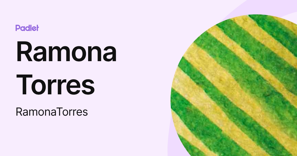 Ramona Torres (RamonaTorres) profile | Padlet