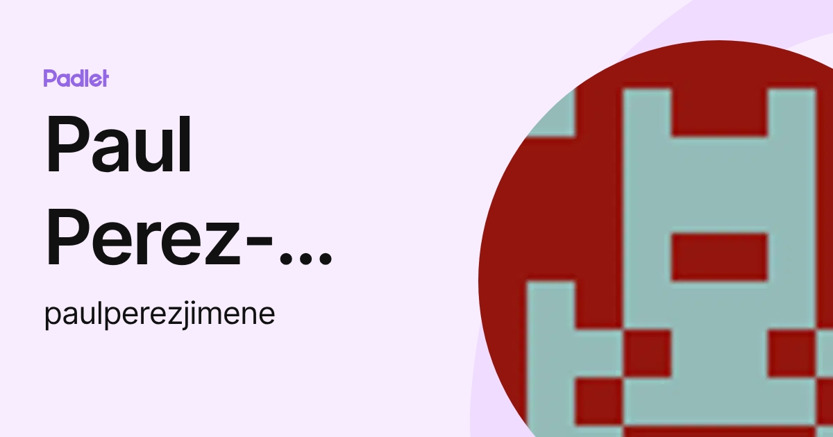 Paul Perez-Jimenez (paulperezjimene) profile | Padlet