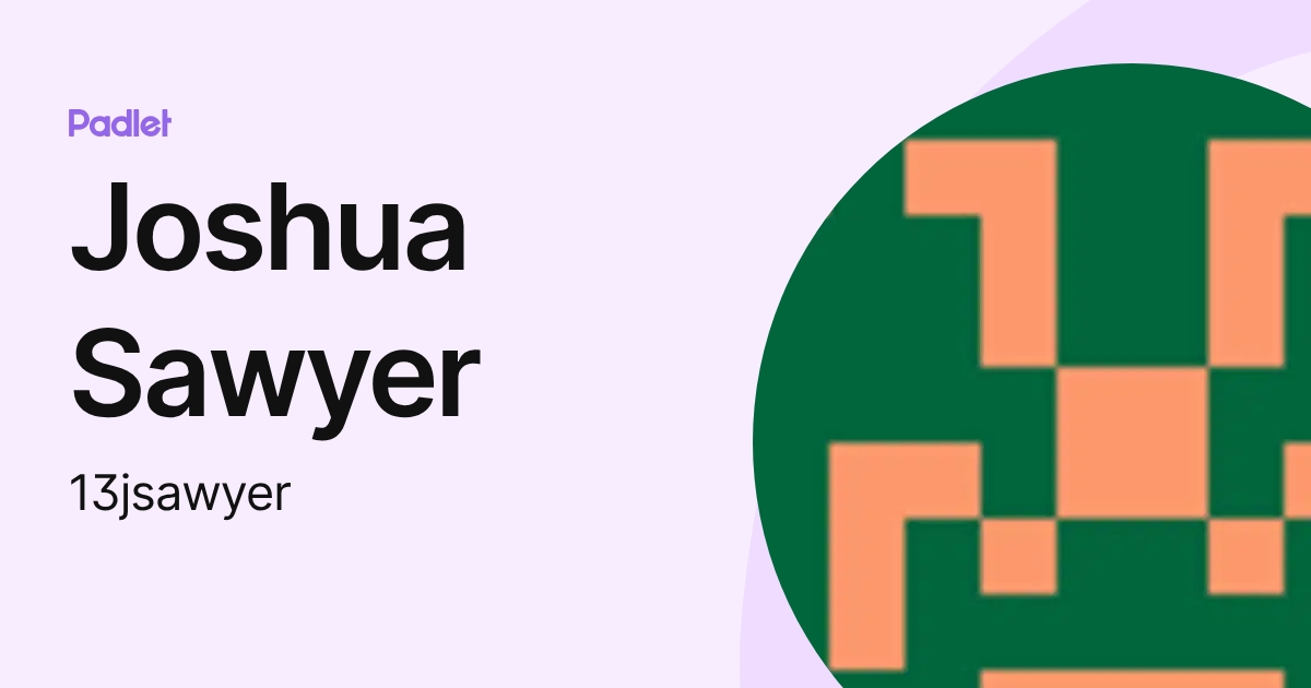 Joshua Sawyer (13jsawyer) profile | Padlet