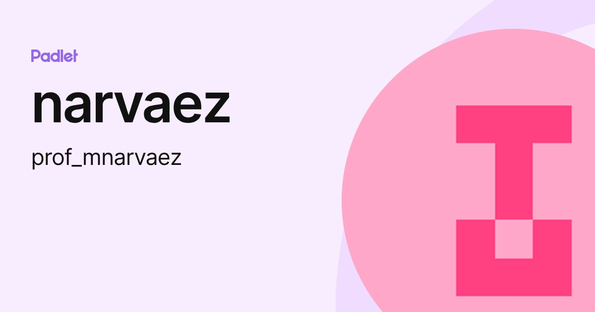 narvaez (prof_mnarvaez) profile | Padlet