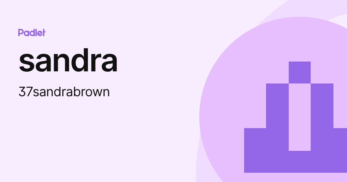 sandra (37sandrabrown) profile | Padlet