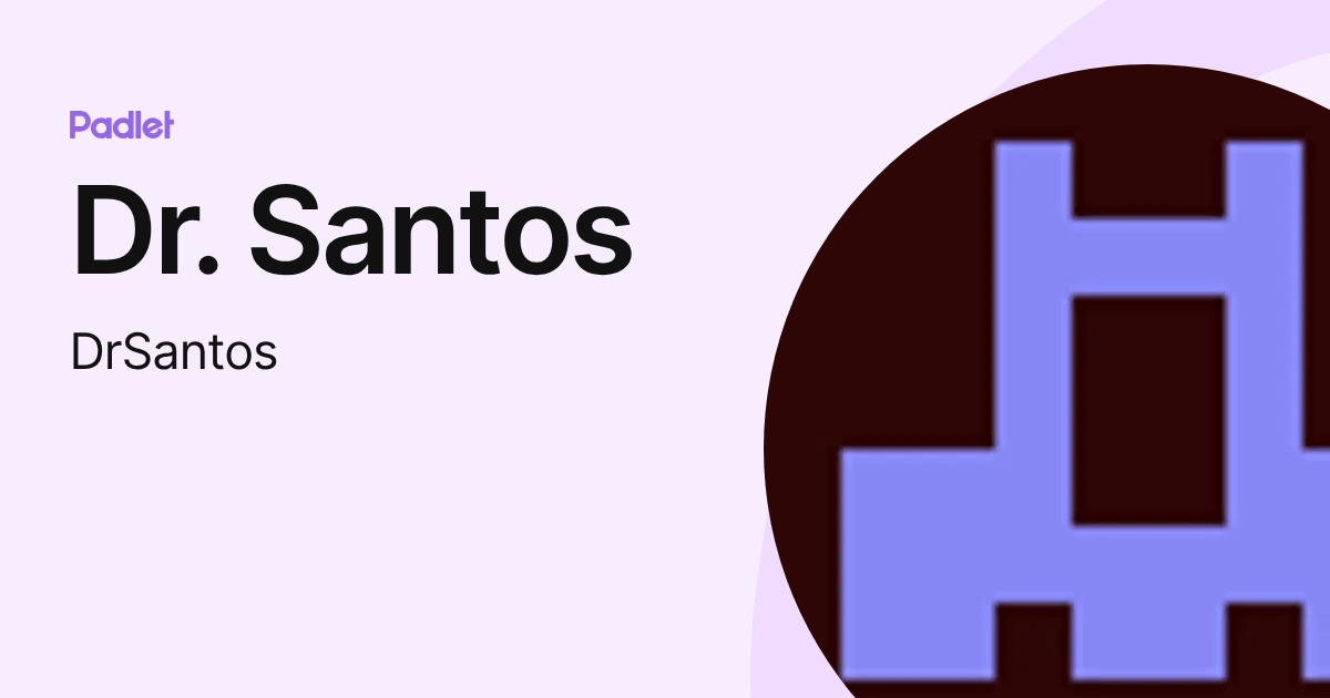Dr. Santos (DrSantos) profile | Padlet