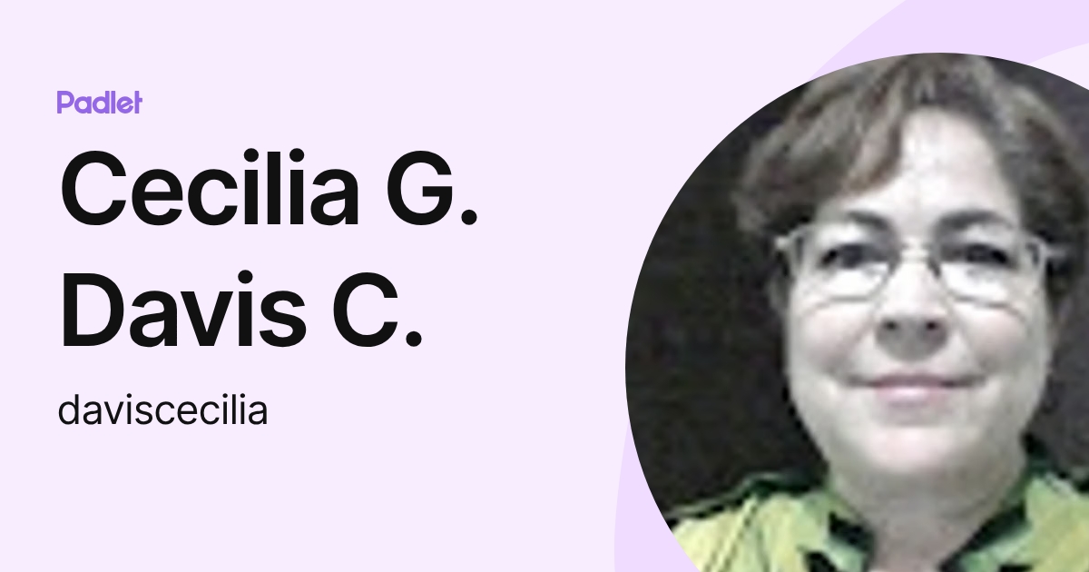 Cecilia G. Davis C. (daviscecilia) profile | Padlet