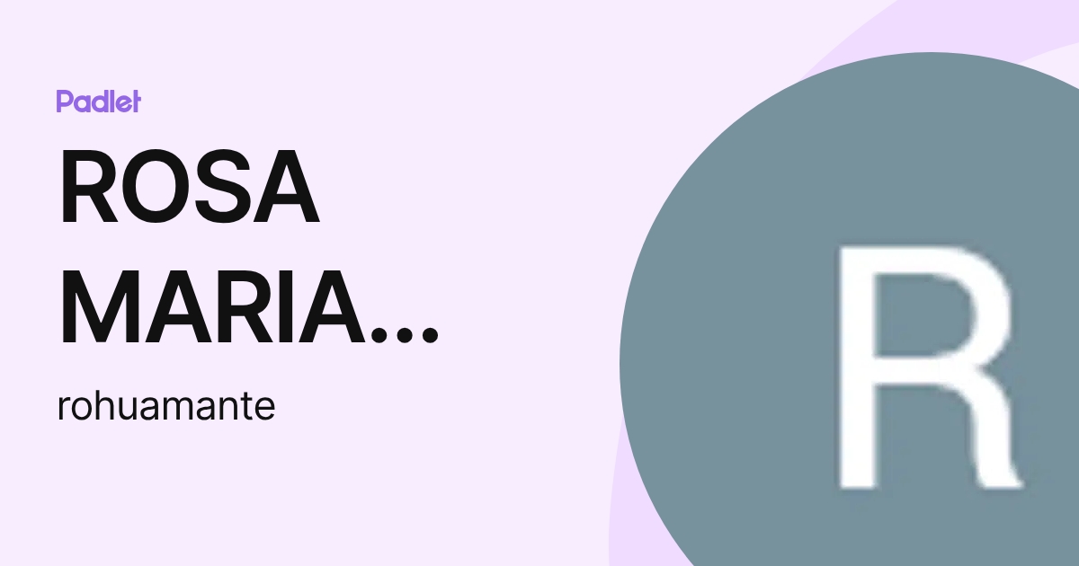 ROSA MARIA HUAMAN TELLO (rohuamante) profile | Padlet