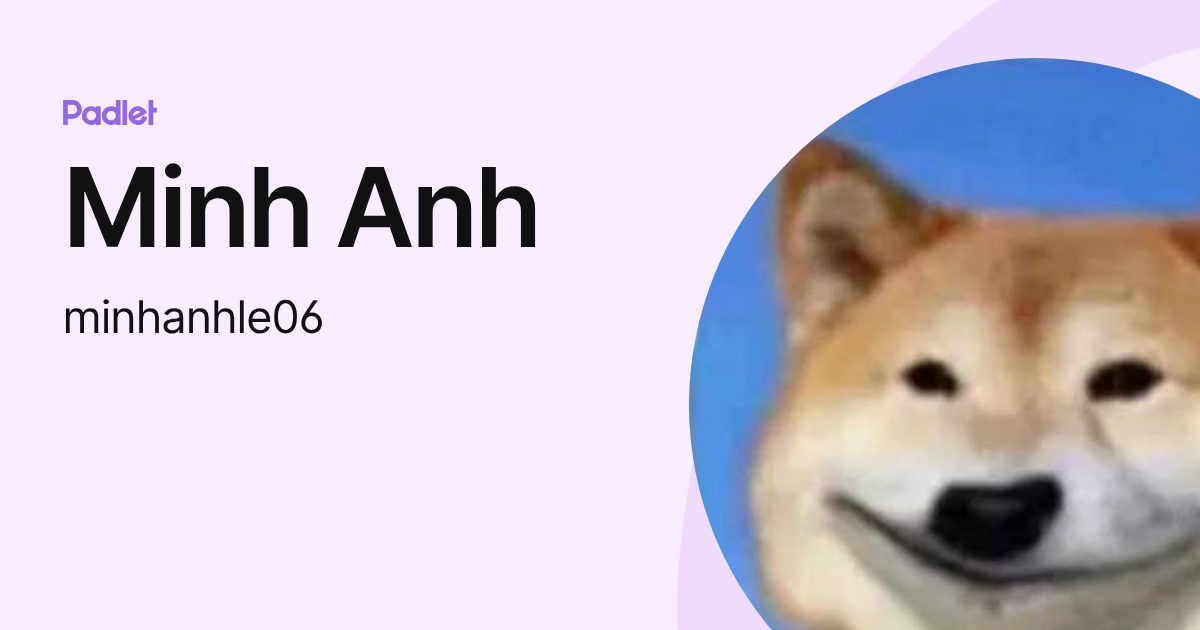 Minh Anh (minhanhle06) profile | Padlet