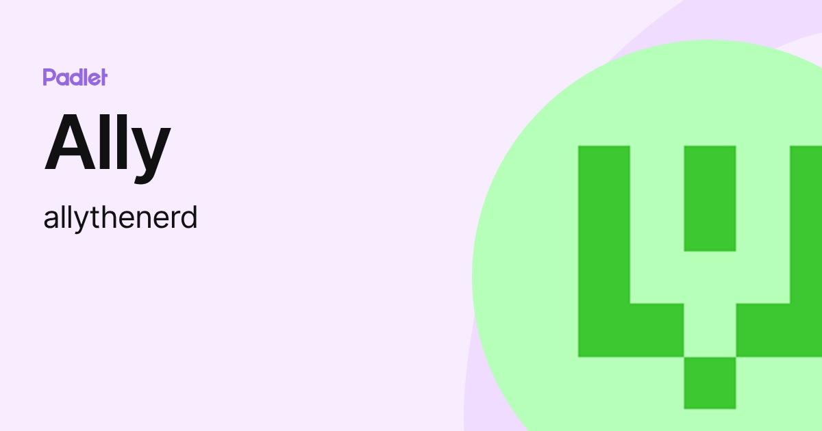 Ally (allythenerd) profile | Padlet